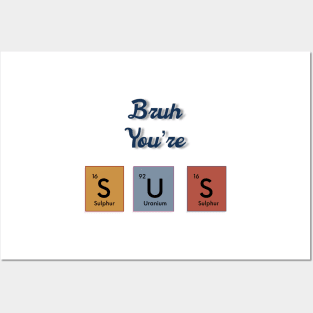 Bruh you’re sus text periodic table slogan Posters and Art